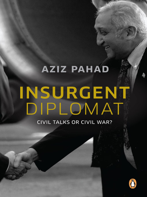 Title details for Insurgent Diplomat--Civil Talks or Civil War? by Aziz Pahad - Available